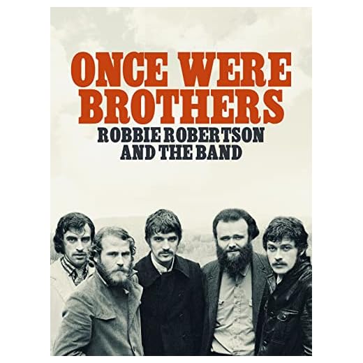 Once Were Brothers: Robbie Robertson and The Band