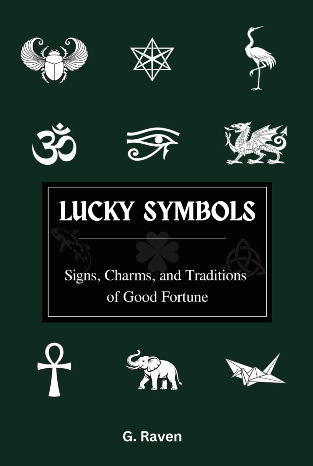 LUCKY SYMBOLS: Signs, Charms, and Traditions of Good Fortune (Raven Occult Chronicles)
