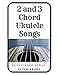 2 and 3 Chord Ukulele Songs: 30 Popular Beginner Songs!