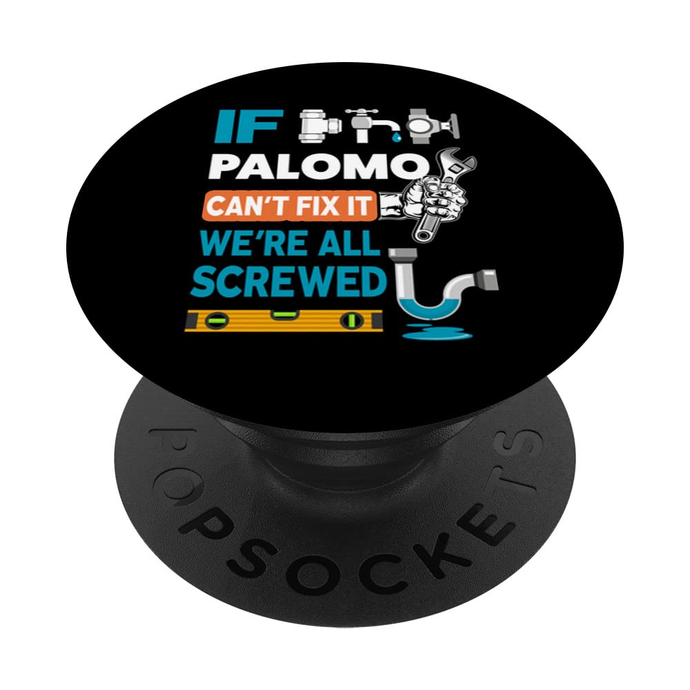 Funny plumber custom name if Palomo can't fix it we're all PopSockets Swappable PopGrip