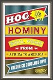 Hog and Hominy: Soul Food from Africa to America (Arts and Traditions of the Table: Perspectives on Culinary History)