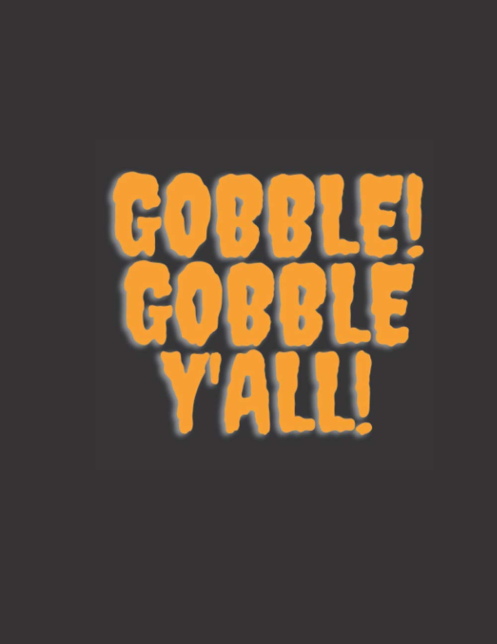 GOBBLE! GOBBLE Y’ALL!: The Ultimate Organizer, Fanny Cute Thanksgiving and Christmas Daily Planner Gift for Family, Friends, Teacher and Coworker