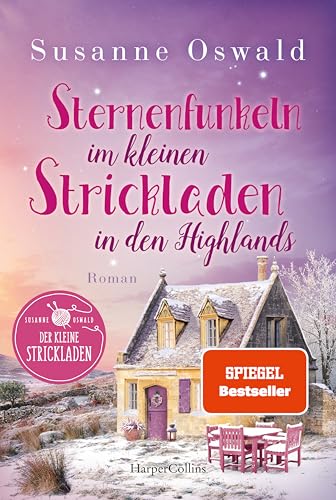 Sternenfunkeln im kleinen Strickladen in den Highlands: Roman | Mit kreativen Strickanleitungen | Mit viel Gefühl und liebenswerten Charakteren | Wohlfühlroman (Der kleine Strickladen, Band 7)