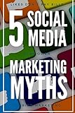 Likes Don't Pay Bills: Five Social Media Marketing Myths