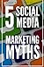 Likes Don't Pay Bills: Five Social Media Marketing Myths