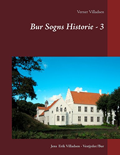 Bur Sogns Historie - 3: Afskrift af fæstebreve, skifter, aftægtskontrakter, skøder m.m. (Danish Edition)