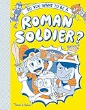 So You Want to be a Roman Soldier?