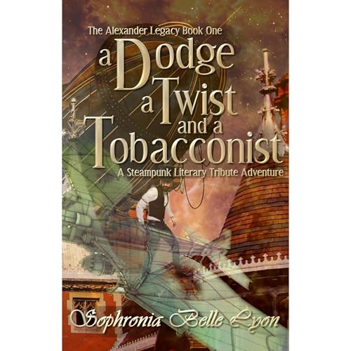 A Dodge, a Twist and a Tobacconist by Sophronia Belle Lyon episode artwork