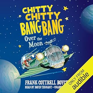 Chitty Chitty Bang Bang over the Moon Audiolibro Por Frank Cottrell Boyce arte de portada