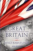 Great Men and Women Who Made Great Britain Great: How Christians Can Change Society 1905991932 Book Cover