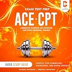Cover of ACE-CPT Exam Test Prep American Council on Exercise Certified Personal Trainer - Audio Study Guide