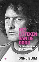 Het litteken van de dood: de biografie van Jan Wolkers (Dutch Edition) 9023454588 Book Cover
