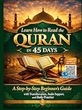  Learn How to Read the Quran in 45 Days: A Step-by-Step Beginner’s Guide with Transliteration, Audio Support, and Daily Practice