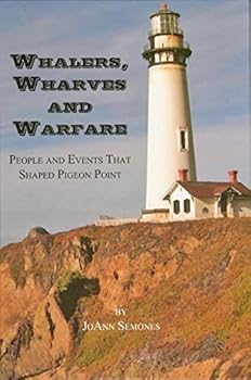Hardcover Whalers, Wharves and Warfare; People and Events That Shaped Pigeon Point Book