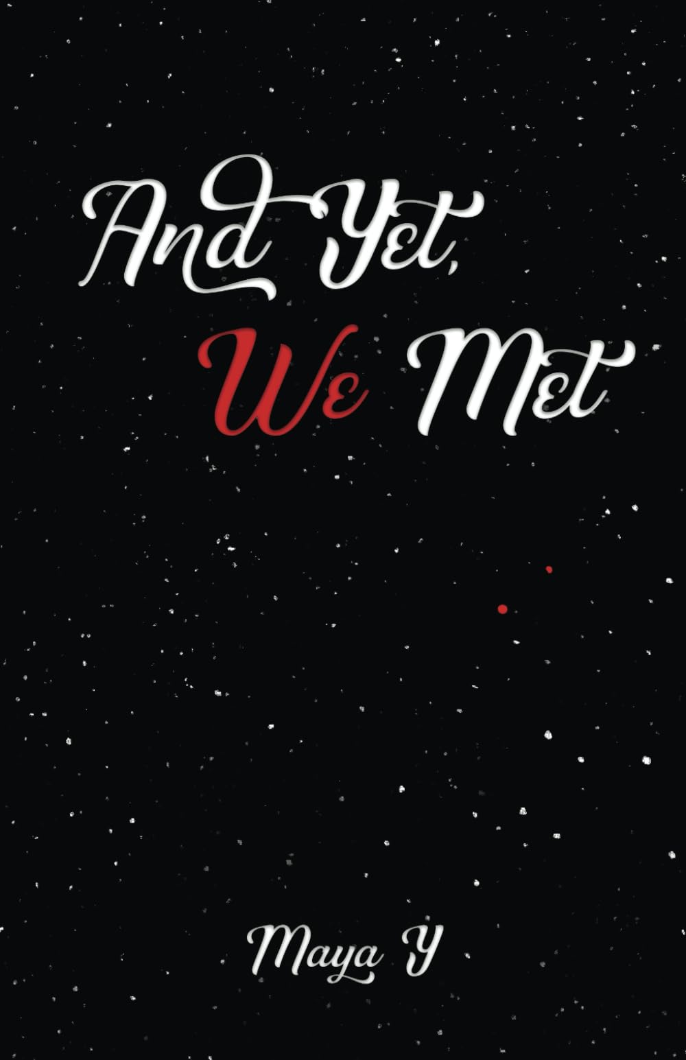 And yet, we met