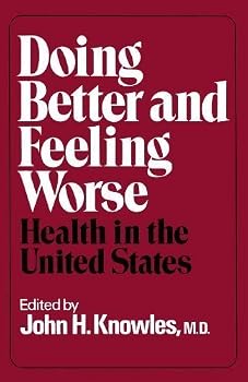 Knowles, John H.'s Doing Better and Feeling Worse by Knowles, John H. published by W W Norton & Co Inc [Paperback] (1977)