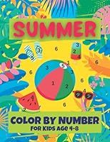 Summer Color By Numbers For Kids Ages 4-8: The Big Summer Color By Numbers Coloring Book For 4-8 Year Old Children | Happy Pool Beach Vacation Travel Fun In The Sun Girls & Boys Gift B0B6XX6G8Q Book Cover