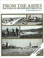 From the Ashes: The Story of the Hinckley Fire of 1894 0878390472 Book Cover