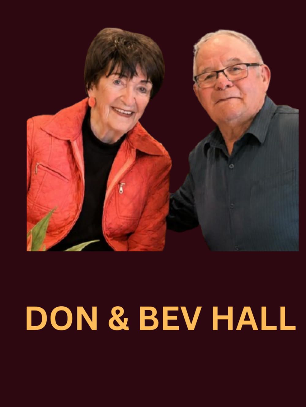 Don & Bev Hall: A record of our lives and stories, for our loved ones.