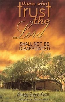Paperback Those Who Trust the Lord Shall Not Be Disappointed by Peggy Joyce Ruth (2003-11-01) Book
