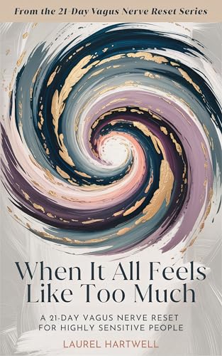 When It All Feels Like Too Much: A 21-Day Vagus Nerve Reset for Highly Sensitive People