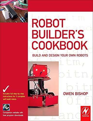 Robot Builder's Cookbook: Build and Design Your Own Robots