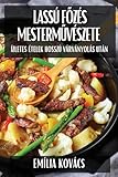 Lassú Főzés Mesterművészete: Ízletes Ételek Hosszú Várványolás Után (Hungarian Edition)