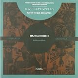 lledoner pelut vin  Hanna Höch : decir lo que pensamos (Posibilidades de ser a través del arte, Band 11)