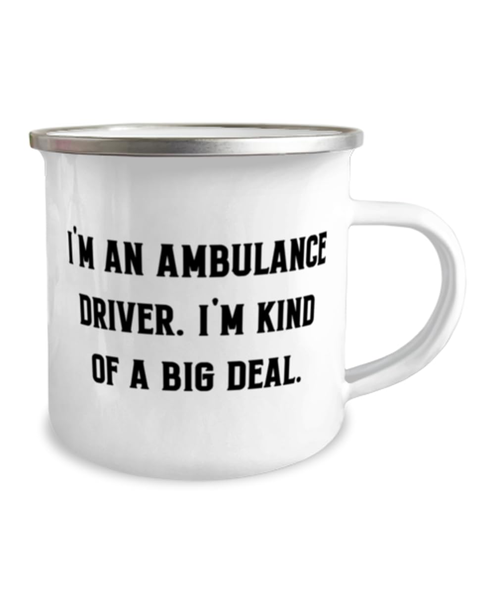 Gag Ambulance driver Gifts, I'm an Ambulance Driver. I'm kind of a big, Inspirational 12oz Camper Mug For Coworkers, From Boss, Unique gift ideas, Inexpensive gift ideas, Handmade gift ideas,