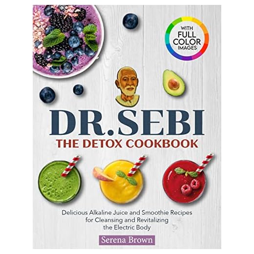 DR. SEBI: The Detox Cookbook: Delicious Alkaline Juice & Smoothie Recipes for Cleansing and Revitalizing the Electric Body (Alkaline Recipe Books)