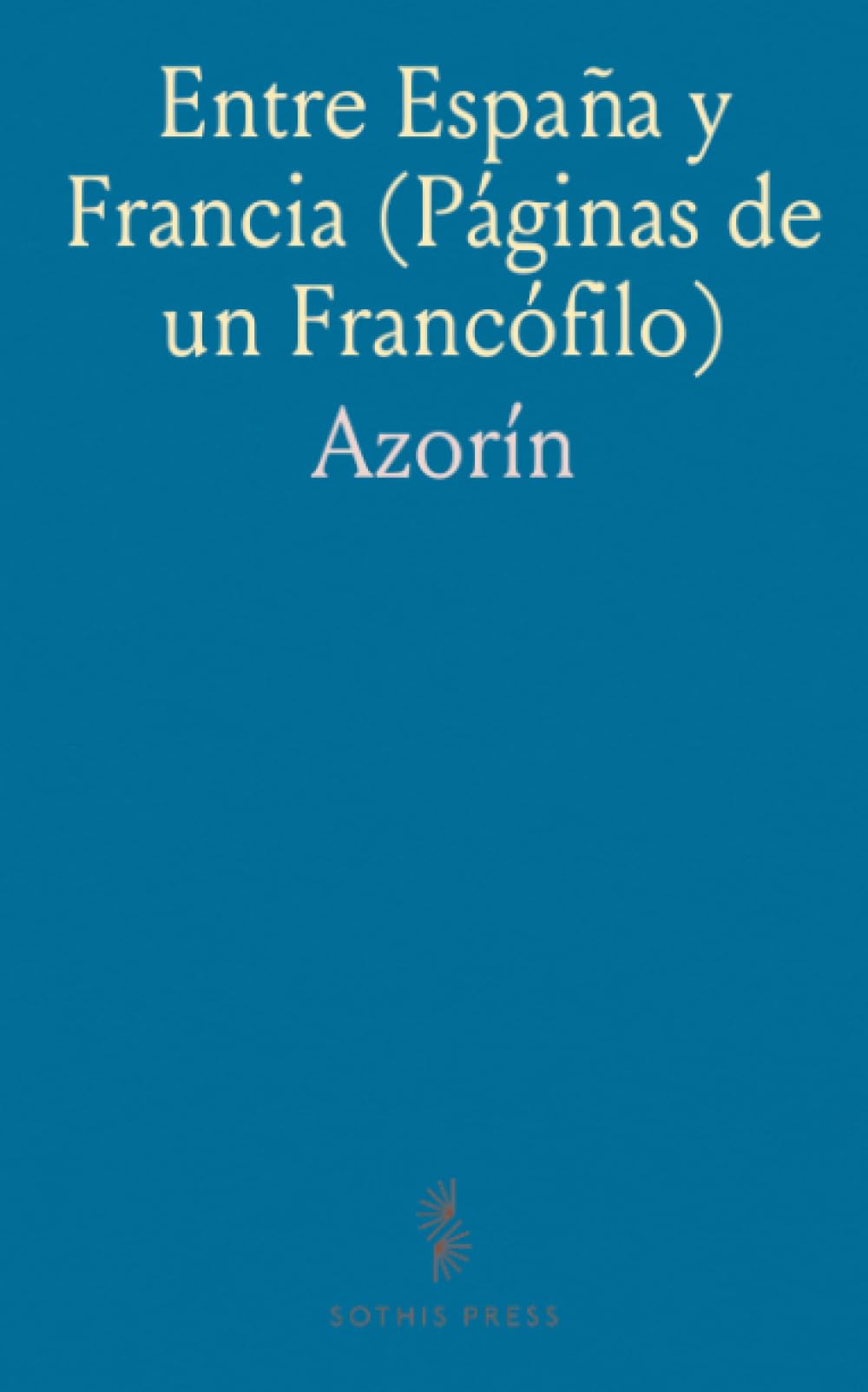 Entre España y Francia (Páginas de un Francófilo)