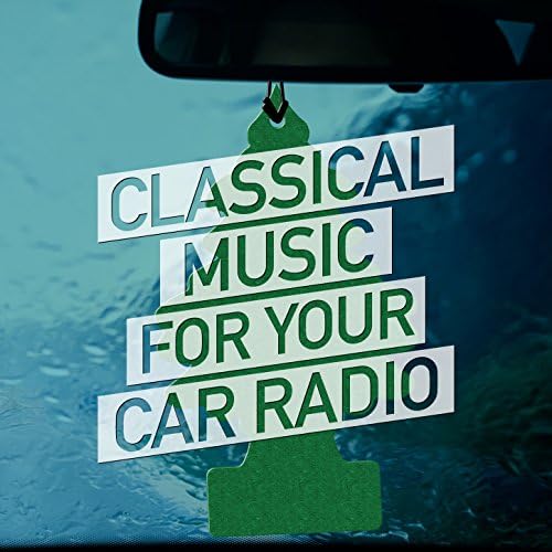 Classical Music for Your Car Radio by Classical Music Radio on Amazon