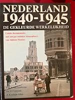 Nederland 1940-1945 de gekleurde werkelijkheid 9021039982 Book Cover