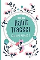 Monthly Habit Tracker to achieve my goals: habit tracker journal notebook for women, 82 pages to fill in and inspirational quotes B0892DCJSZ Book Cover
