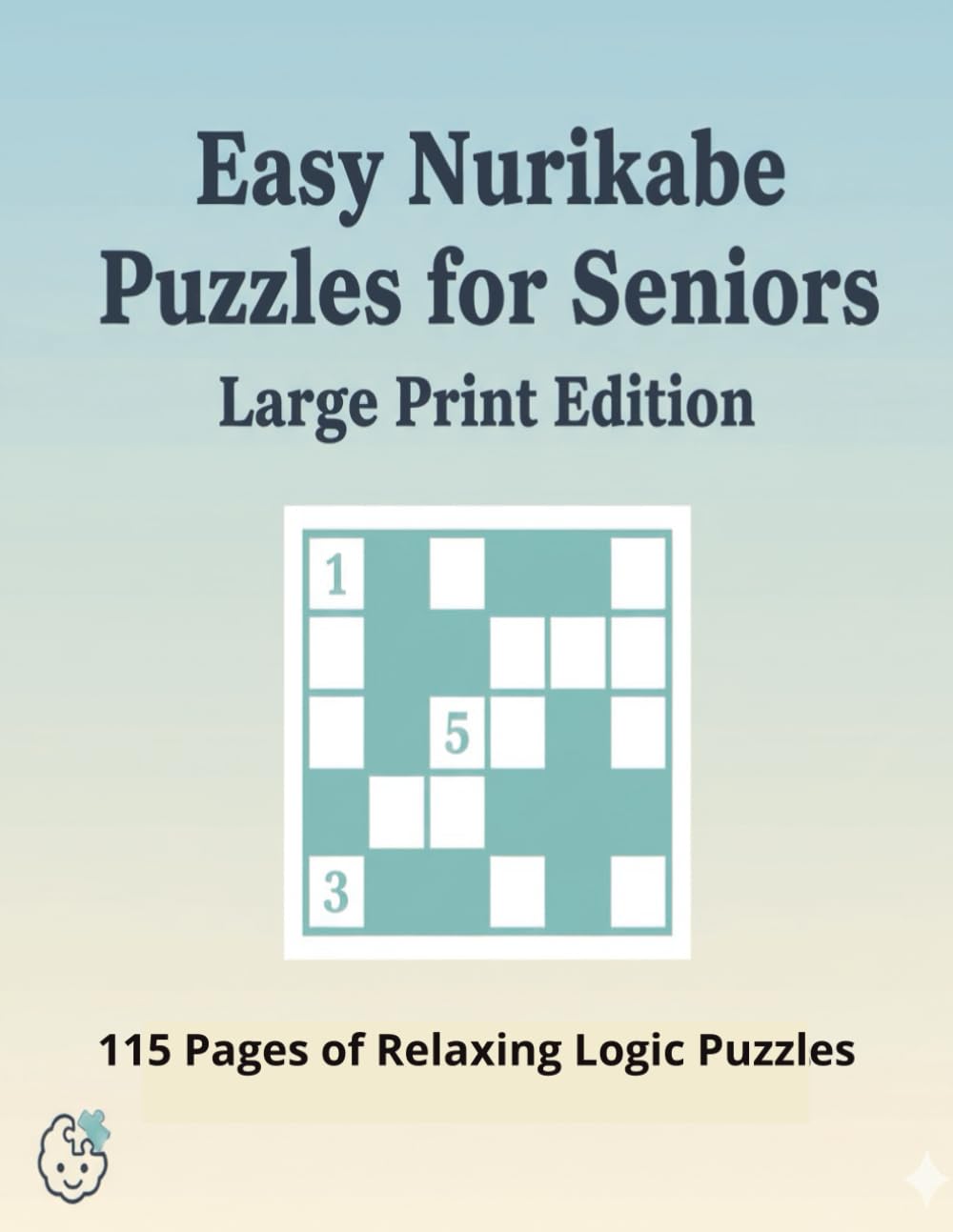 EASY NURIKABE PUZZLES FOR SENIORS: 75 Easy Puzzles for Seniors: Large Print, 8.5x11 Inch Pages & Solutions Included (The Ultimate Nurikabe Challenge: Series)
