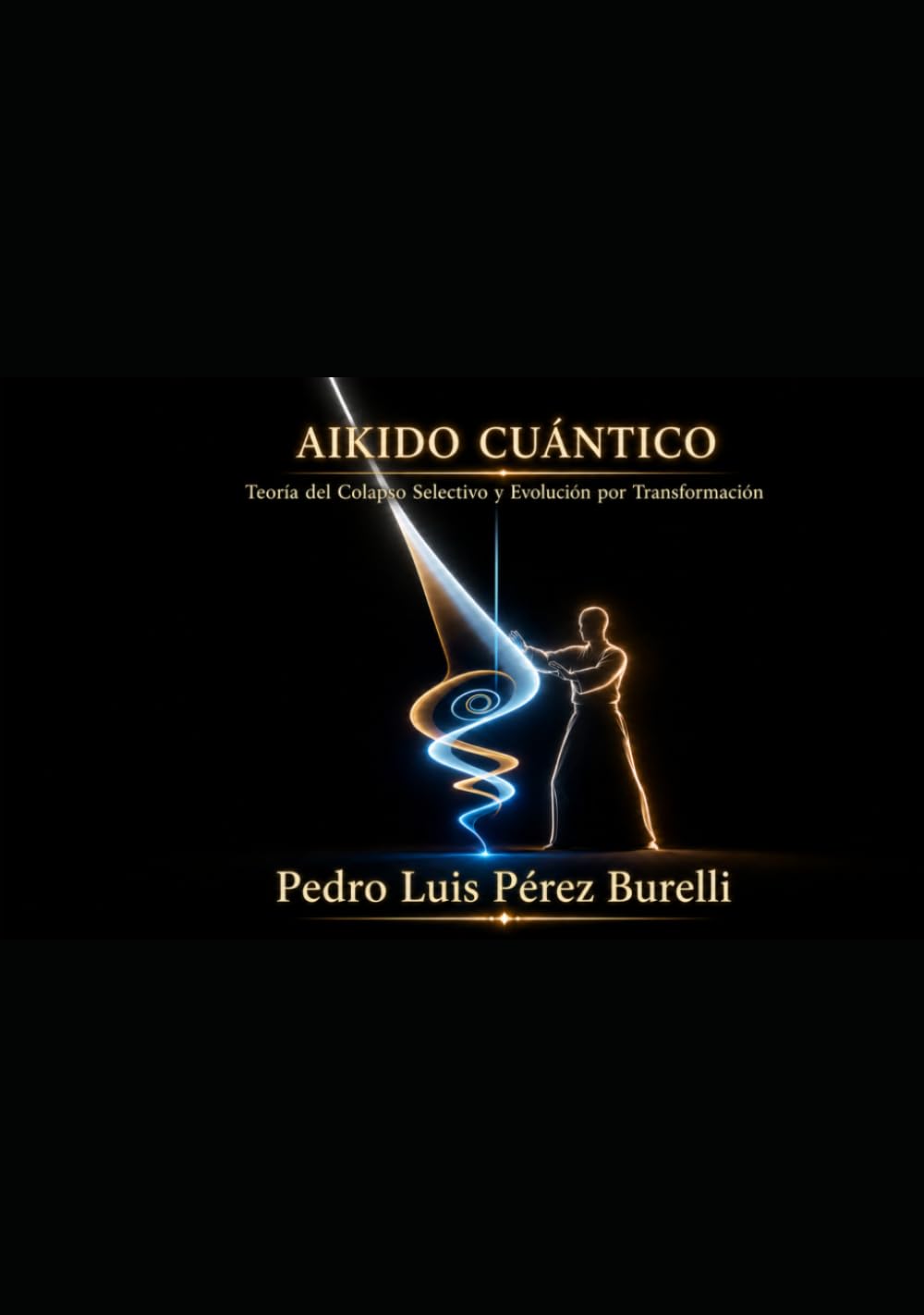 AIKIDO CUÁNTICO: Teoría del Colapso Selectivo y Evolución por Transformación