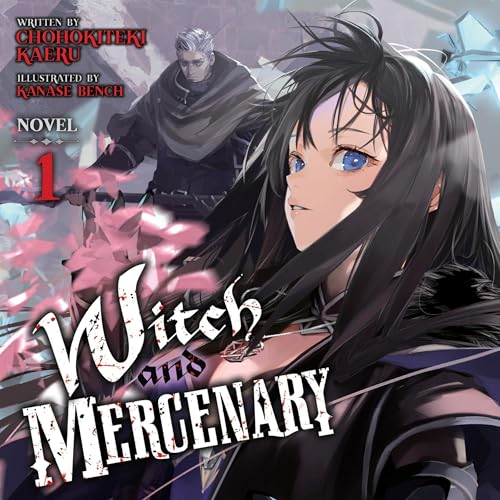 Witch and Mercenary (Light Novel), Vol. 1 by Chohokiteki Kaeru episode artwork