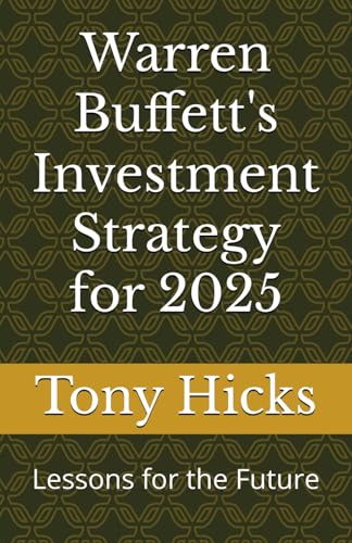 Warren Buffett's Investment Strategy for 2025: Lessons for the Future