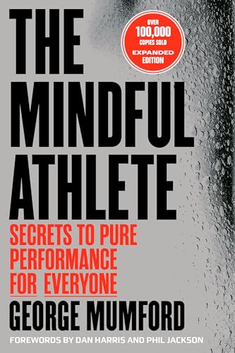 The Mindful Athlete: Secrets to Pure Performance