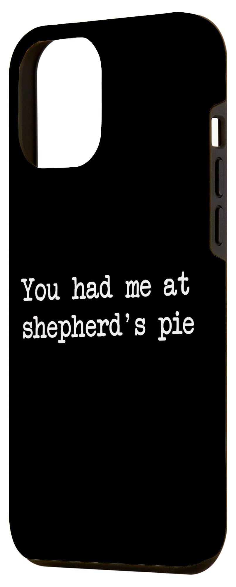 You had me at shepherd's pie Funny Shepherd's Pies Case for iPhone 12 Pro Max - Image 2