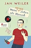 jan weiler kolumne  Mein neues Leben als Mensch (Mein Leben als Mensch 2)