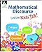 Mathematical Discourse: Let the Kids Talk! €“Helps teachers to get students talking about math and explain their problem-solving methods and reasoning (Grades K-12) (Professional Resources)
