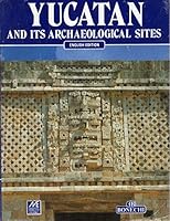 Yucatan and Its Archaeological Sites 9686434569 Book Cover