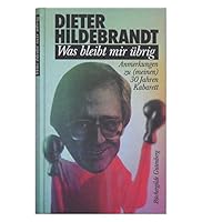 Was bleibt mir ubrig: Anmerkungen zu (meinen) 30 Jahren Kabarett 3426023849 Book Cover