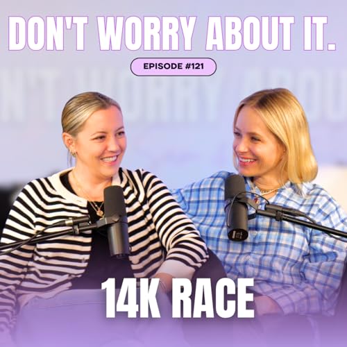 121: Don't Worry About The 14k