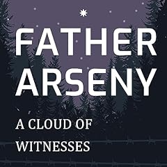 Father Arseny: A Cloud of Witnesses Audiobook By Father Arseny cover art