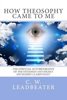 Paperback How Theosophy Came To Me: The Spiritual Autobiography of the Esteemed and Highly Developed Clairvoyant Book