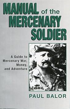 Unknown Binding Manual of the Mercenary Soldier - A Career Guide to Mercenary War, Money, and Advanture (Published in 1988, no ISBN, Book Club Edition) Book