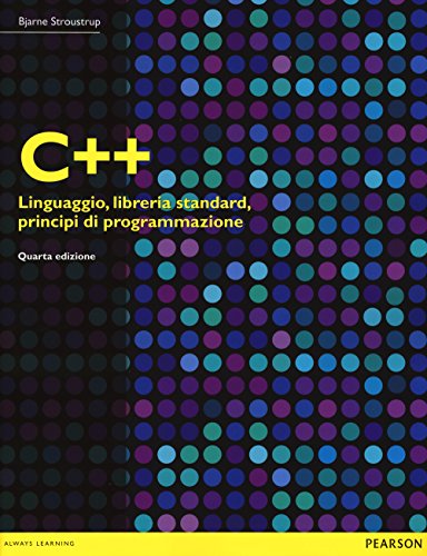C++. Linguaggio, libreria standard, principi di programmazione C++. Linguaggio, libreria standard, principi di programmazione