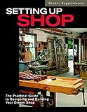 Setting Up Shop: The Practical Guide to Designing and Building Your